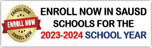 ENROLL IN SAUSD SCHOOLS